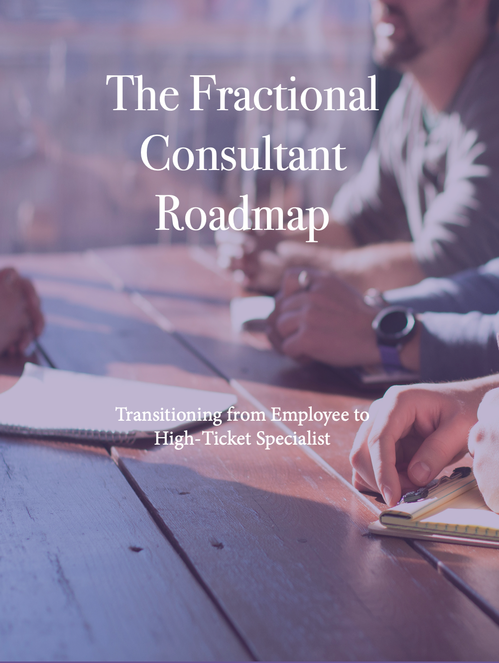 The Fractional Consultant Roadmap - Transitioning From Employee to High-Ticket Specialist